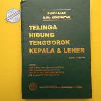 BUKU AJAR ILMU KESEHATAN : TELINGA HIDUNG TENGGOROK KEPALA & LEHER EDISI KEENAM