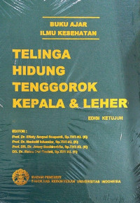 BUKU AJAR ILMU KESEHATAN : TELINGA HIDUNG TENGGOROK KEPALA & LEHER EDISI KETUJUH