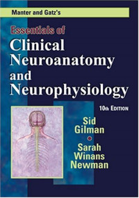 ESSENTIALS OF CLINICAL NEUROANATOMY AND NEUROPHYSIOLOGY: 10 th Edition