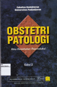 OBSTETRI PATOLOGI : ILMU KESEHATAN REPRODUKSI EDISI 2