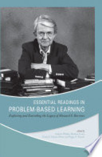 ESSENTIAL READINGS IN PROBLEM - BASED LEARNING : EXPLORING AND EXTENDING THE LEGACY OF HOWARD S BARROWS