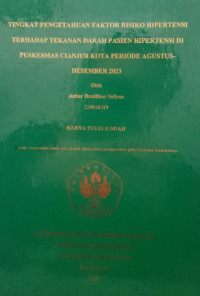 SKRIPSI (:) TINGKAT PENGETAHUAN FAKTOR RISIKO HIPERTENSI TERHADAP TEKANAN DARAH PASIEN HIPERTENSI DI PUSKESMAS CIANJUR KOTA PERIODE AGUSTUSDESEMBER 2023