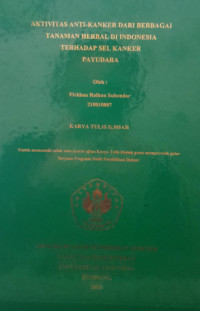 SKRIPSI (:) AKTIVITAS ANTI KANKER DARI BERBAGAI TANAMAN HERBAL DI INDONESIA TERHADAP SEL KANKER PAYUDARA