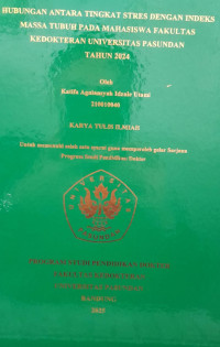 SKRIPSI(:) HUBUNGAN ANTARA TINGKAT STRES DENGAN INDEKS MASSA TUBUH PADA MAHASISWA FAKULTAS KEDOKTERAN UNIVERSITAS PASUNDAN TAHUN 2024