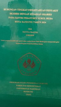 SKRIPSI (:) HUBUNGAN TINGKAT PENGETAHUAN PENYAKIT SKABIES DENGAN KEJADIAN SKABIES PADA SANTRI PESANTREN NURUL HUDA KOTA BANDUNG TAHUN 2024