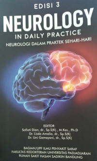 NEUROLOGY : IN DAILY PRACTICE NEUROLOGI DALAM PRAKTEK SEHARI-HARI EDISI 3