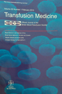 TRANSFUSION MEDICINE : VOLUME 20 NUMBER 1 FEBRUARY 2010 OFFICIAL JOURNAL OF THE BRITISH BLOOD TRANSFUSION SOCIETY