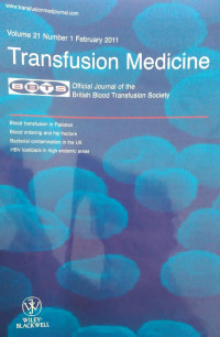 TRANSFUSION MEDICINE : VOLUME 21 NUMBER 1 FEBRUARY 2011 OFFICIAL JOURNAL OF THE BRITISH BLOOD TRANSFUSION SOCIETY