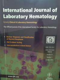 INTERNATIONAL JOURNAL OF LABORATORY HEMATOLOGY :VOLUME 32 NUMBER 5 OCTOBER 2010 : REVIEW DIAGNOSIS AND CLASSIFICATION OF MYELOID NEOPLASMS :POC D-dinner TESTING IRONMETABOLISM IN BLOOD DONORS