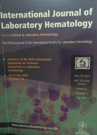 INTERNATIONAL JOURNAL OF LABORATORY HEMATOLOGY :VOLUME 32 SUPPLEMENT 1 4 MAY 2010 : ABSTRACTS OF THE XXIII INTERNATIONAL SYMPOSIUM ON TECHNICAL INNOVATIONS IN LABORATORY HEMATOLOGY : 10-12 MAY 2010 BRIGHTON, UK