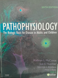 PATHOPHYSIOLOGY: JILID 2 THE BIOLOGIC BASIS FOR DISEASE IN ADULTS AND CHILDERN SIXTH EDITION