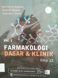 FARMAKOLOGI DASAR & KLINIK : VOL 1 EDISI 12