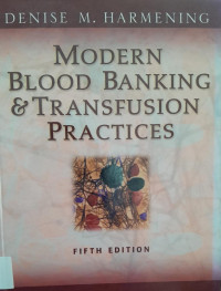 MODERN BLOOD BANKING & TRANSFUSION PRACTICES : FIFTH EDITION