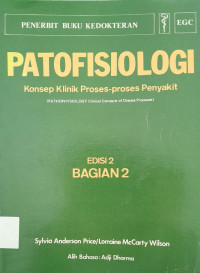 PATOFISIOLOGI : KONSEP KLINIK PROSES-PROSES PENYAKIT:  EDISI 2 BAGIAN 2