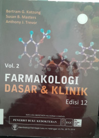 FARMAKOLOGI DASAR & KLINIK : VOL 2 EDISI 12