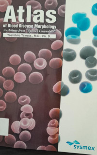 ATLAS OF BLOOD DISEASE MORPHOLOGY : ANTHOLOGY FROM SYSMEX CALENDER