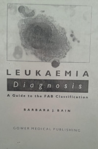 LEUKAEMIA DIAGNOSIS : A GUIDE TO THE FAB CLASSIFICATION