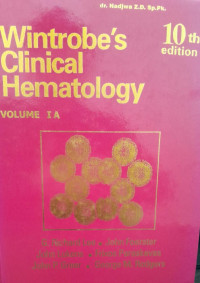 WINTROBES CLINICAL HEMATOLOGY: VOLUME IA 10th EDITION