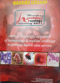 MAKALAH LENGKAP : CURRENT DIAGNOSTIC APPROACH OF HEMATOLOGY & MEDICAL ONCOLOGY IN PRIMARY HEALTH CARE SERVICE