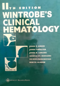 WINTROBES CLINICAL HEMATOLOGY:VOL IA = 11 Th EDITION