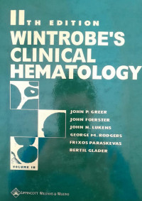 WINTROBES CLINICAL HEMATOLOGY:VOL IB = 11 Th EDITION