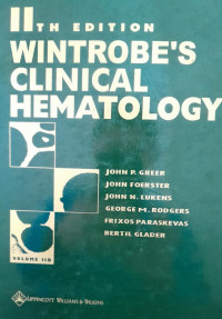 WINTROBES CLINICAL HEMATOLOGY:VOL IIB = 11 Th EDITION