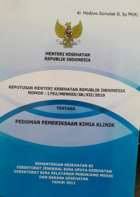 MENTERI KESEHATAN REPUBLIK INDONESIA : KEPUTUSAN MENTERI REPUBLIK INDONESIA NOMOR 1792/MENKES/SK/XII/2010 TENTANG PEDOMAN PEMERIKSAAN KIMIA KLINIK