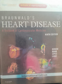 BRAUNWALDS : HEART DISEASE NINTH EDITION= A TEXTBOOK OF CARDIOVASCULAR MEDICINE