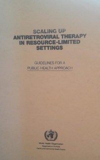 SCALING UP ANTIRETROVIRAL THERAPY IN RESOURCE LIMITED SETTINGS : GUIDELINES FOR A PUBLIC HEALTH APPROACH