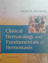 CLINICAL HEMATOLOGY AND FUNDAMENTALS OF HEMOSTASIS : FIFTH EDITION