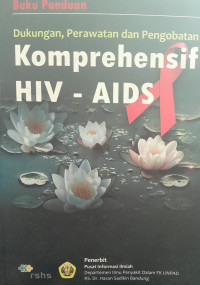 BUKU PANDUAN : DUKUNGAN PERAWATAN DAN PENGOBATAN KOMPREHENSIF HIV AIDS