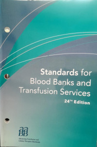 STANDARDS FOR BLOOD BANKS AND TRANSFUSION SERVICES : 24 Th Edition