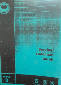 BUKU PEDOMAN PELAYANAN TRANSFUSI DARAH : SEROLOGI GOLONGAN DARAH