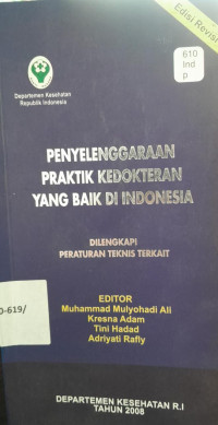 PENYELENGGARAAN PRAKTIK KEDOKTERAN YANG BAIK DI INDONESIA : DILENGKAPI TEKNIS TERKAIT