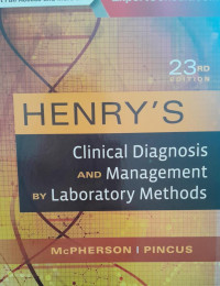 HENRYS : CLINICAL DIAGNOSIS AND MANAGEMENT BY LABORATORY METHODS 23 RD EDITION