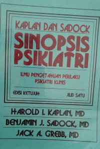 KAPLAN DAN SADOCK : SINOPSIS PSIKIATRI : ILMU PENGETAHUAN PERILAKU PSIKIATRI KLINIS JILID SATU EDISI KETUJUH