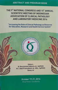 THE 9th NATIONAL CONGRESS AND 15th ANNUAL SCIENTIFIC MEETING OF INDONESIAN ASSOCIATION OF CLINICAL PATHOLOGY AND LABORATORY MEDICINE 2016 = OCTOBER 19-21 2016