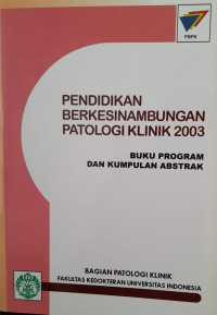 PENDIDIKAN BERKESINAMBUNGAN PATOLOGI KLINIK 2003 : BUKU PROGRAM DAN KUMPULAN ABSTRAK