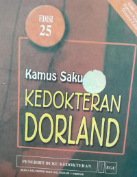 KAMUS SAKU KEDOKTERAN DORLAND : EDISI 25