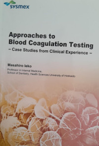 APPROACHES TO BLOOD COAGULATION TESTING : CASE STUDIES FROM CLINICAL EXPERIENCE