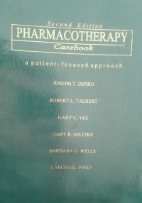 PHARMACOTHERAPY: 2nd Edition casebook : A PATIENT FOCUSED APPROACH