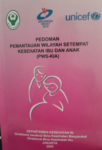 PEDOMAN PEMANTAUAN WILAYAH SETEMPAT KESEHATAN IBU DAN ANAK (PWS-KIA) : DEPARTEMEN KESEHATAN RI