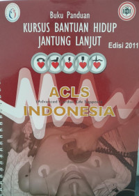 BUKU PANDUAN EDISI 2011 = KURSUS BANTUAN HIDUP JANTUNG LANJUT