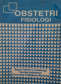 OBSTETRI FISIOLOGI : BAGIAN OBSTETRI & GINEKOLOGI FAKULTAS KEDOKTERAN UNPAD BANDUNG