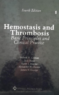 HEMOSTASIS AND THROMBOSIS : FOURTH EDITION BASIC PRINCIPLES AND CLINICAL PRACTICE