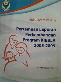 BUKU ACARA PESERTA : PERTEMUAN LAPORAN PERKEMBANGAN PROGRAM KIBBLA 2005 - 2009