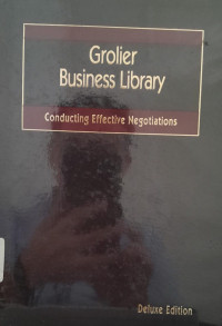 GROLIER BUSINESS LIBRARY : CONDUCTING EFFECTIVE NEGOTITATIONS DELUXE EDITION