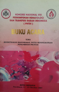 KONGRES NASIONAL VIII PERHIMPUNAN HEMATOLOGI DAN TRANSFUSI DARAH INDONESIA (PHTDI) : BUKU ACARA 11 - 13 oktober 1997