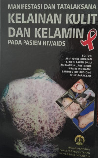 MANIFESTASI DAN TATALAKSANA KELAINAN KULIT DAN KELAMIN : PADA PASIEN HIV/AIDS