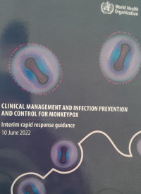 CLINICAL MANAGEMENT AND INFECTION PREVENTION AND CONTROL FOR MONKEYPOX : INTERIM RAPID RESPONSE GUIDANCE 10 JUNE 2022